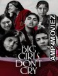 Big Girls Dont Cry (BGDC) (2024) Season 1 Hindi Complete Web Series