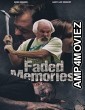 Faded Memories (2021) HQ Hindi Dubbed Movie