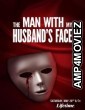 The Man with My Husbands Face (2023) HQ Hindi Dubbed Movie