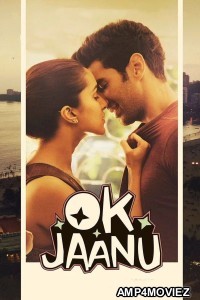 OK Jaanu (2017) Hindi Movie